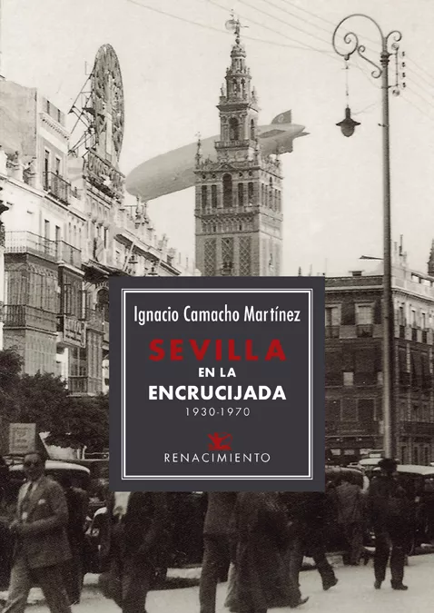 Portada del Libro Sevilla En La Encrucijada. 1930-1970 de Ignacio Camacho Martinez - 9788417950576
