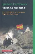 Portada del Libro Vecinos Alejados: Los Secretos De La Crisis Entre España Y Marrue Cos de Ignacio Cembrero - 9788481095913