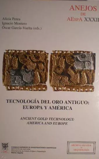 Portada del Libro Tecnologia Del Oro Antiguo: Europa Y America = Anciente Gold Tech Nolg de Ignacio Montero Ruiz - 9788400082932
