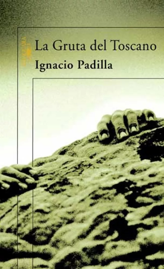 Portada del Libro La Gruta Del Toscano de Ignacio Padilla - 9788420470726