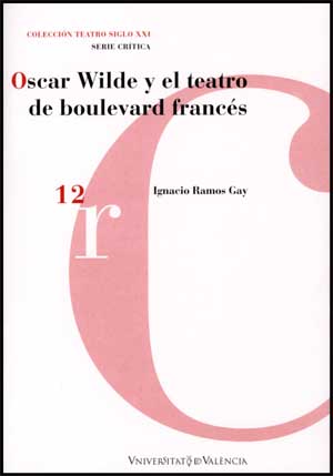 Portada del Libro Oscar Wilde Y El Teatro Boulevard Frances de Ignacio Ramos Gay - 9788437066974