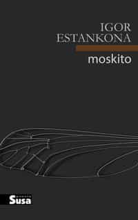 Portada del Libro Moskito de Igor Estankona - 9788417051419