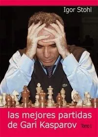 Portada del Libro Las Mejores Partidas De Gari Kasparov (T. I) de Igor Stohl - 9788493478605