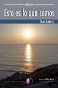 Portada del Libro Esto Es Lo Que Somos de Iker Latatu - 9788489212626
