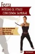 Portada del Libro Forza. Metodo Fitness Con Espada Samurai de Ilaria Montagnani - 9788479026424