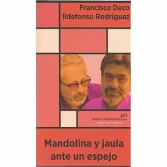 Portada del Libro Mandolina Y Jaula Ante Un Espejo de Ildefonso Rodriguez - 9788494280894