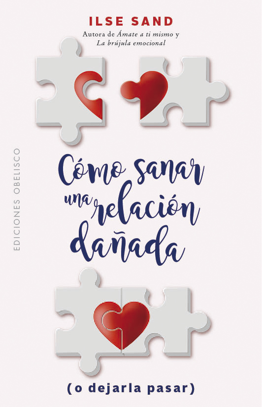 Portada del Libro Cómo Sanar Una Relación Dañada (O Dejarla Pasar) de Ilse Sand - 9788491115939