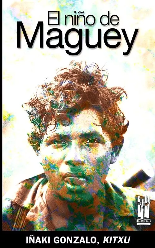 Portada del Libro El Niño Del Maguey de Iñaki Gonzalo Casal - 9788481364637