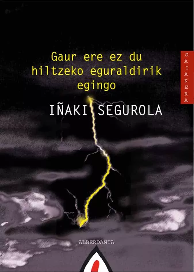 Portada del Libro Gaur Ere Ez Du Hiltzeko Eguraldirik Egingo de Inaki Segurola - 9788496310452