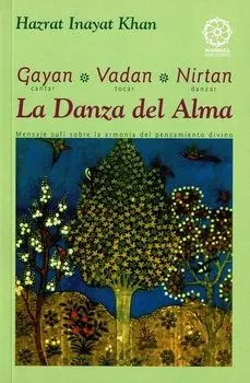 Portada del Libro Gayan Vadan Nirtan (Cantar Tocar Danzar): La Danza Del Alma de Inayat Khan - 9788483520093