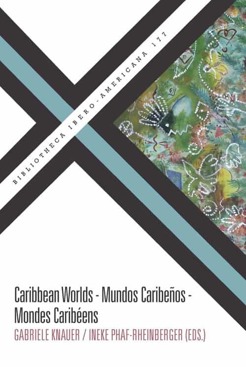 Portada del Libro Caribbean Worlds. Mundos Caribeños = Mondes Caribéens de Ineke Phaf Rheinberger - 9788491921066