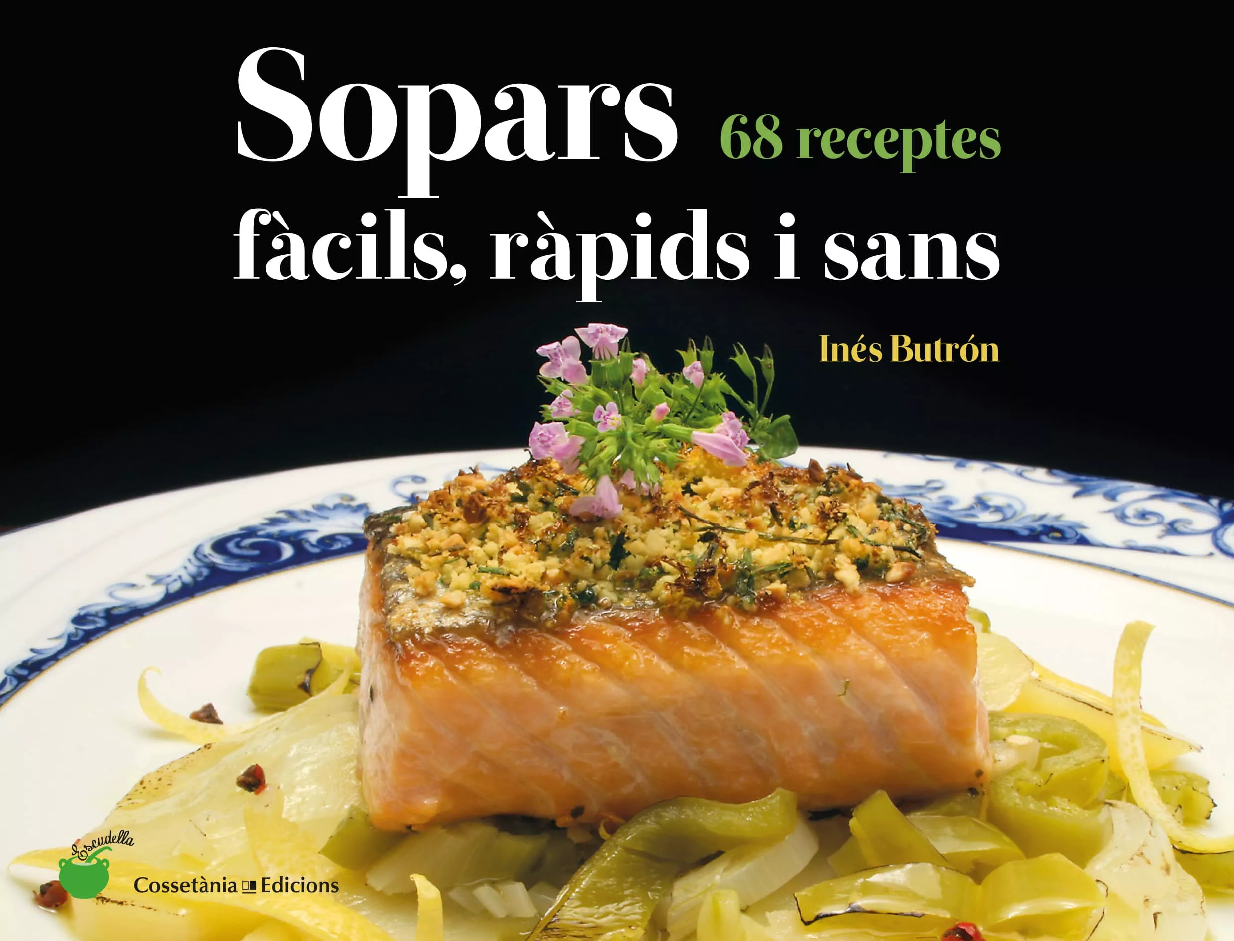 Portada del Libro Sopars Fàcils Rapids I Sans : 68 Receptes de Ines Butron Parra - 9788490348802