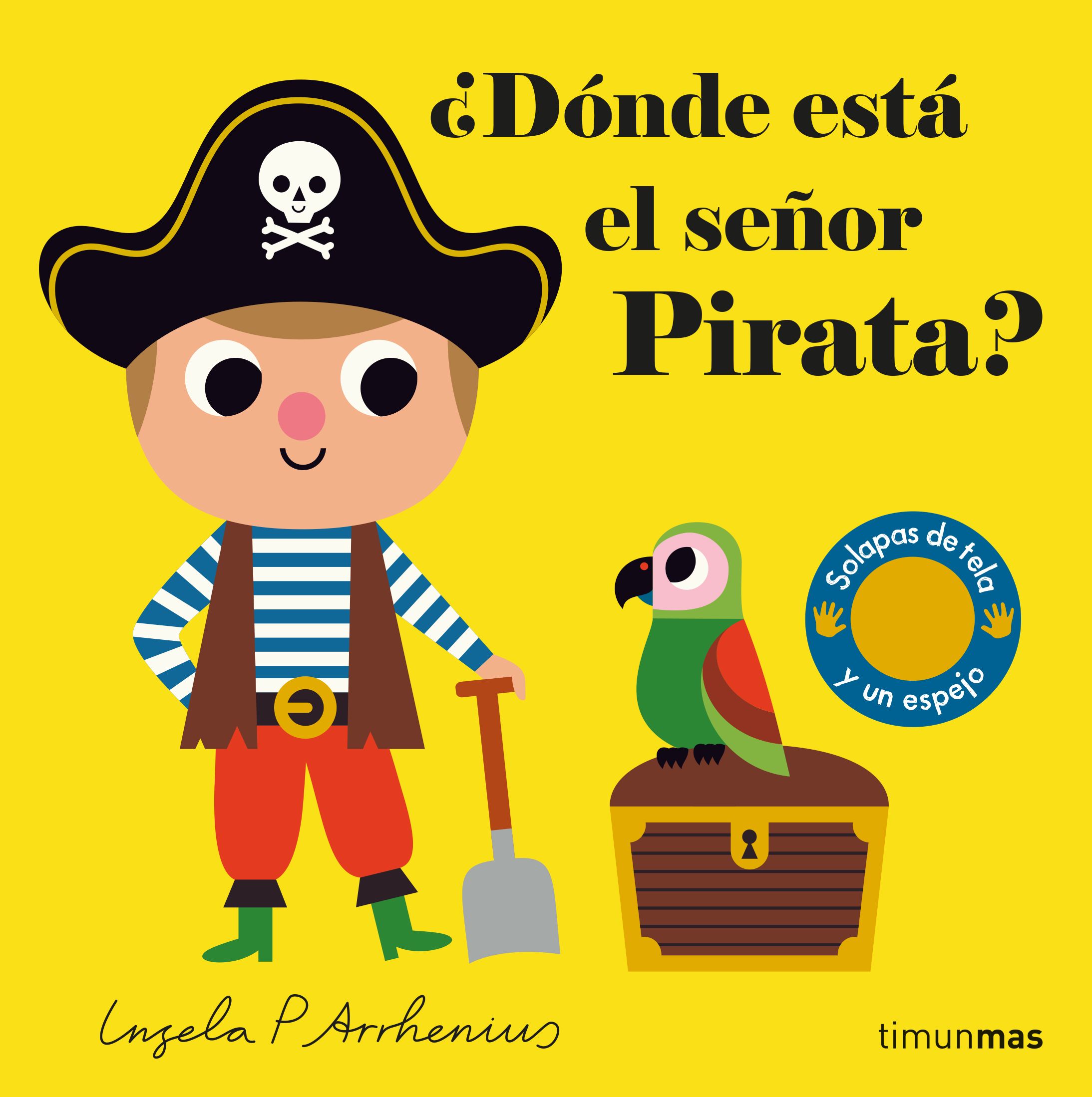 Portada del Libro ¿Dónde Está El Señor Pirata? (Solapas Tela Y Un Espejo) de Ingela P. Arrhenius - 9788408221609