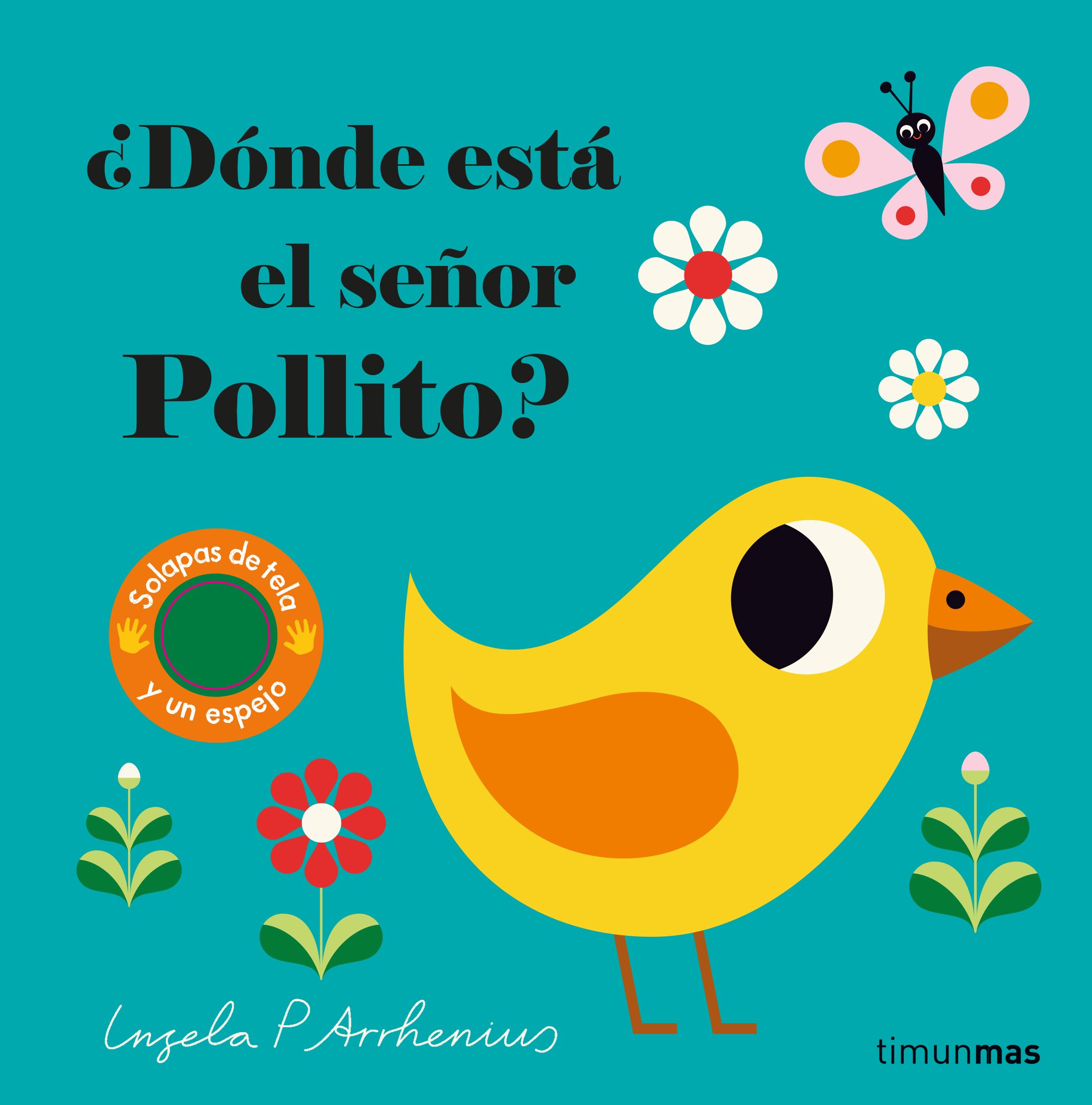 Portada del Libro ¿Dónde Está El Señor Pollito? (Solapas Tela Y Un Espejo)) de Ingela P. Arrhenius - 9788408221593