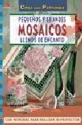 Portada del Libro Pequeños Y Grandes Mosaicos Llenos De Encanto de Ingrid Moras - 9788496365827