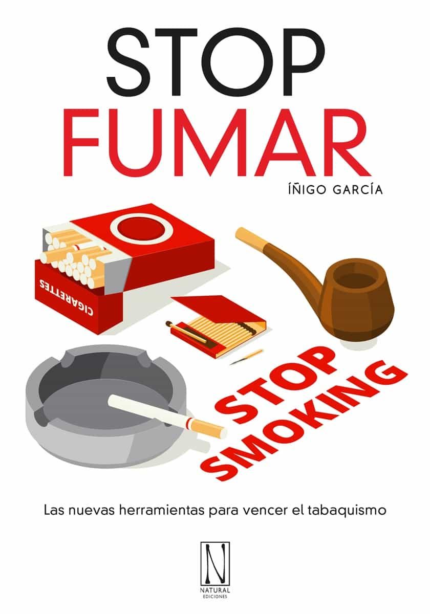 Portada del Libro Stop Fumar: Las Nuevas Herramientas Para Vencer El Tabaquismo de Iñigo Garcia Gonzalez - 9788494832345