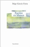 Portada del Libro Escrito En Blanco de Iñigo Garcia Ureta - 9788489239753
