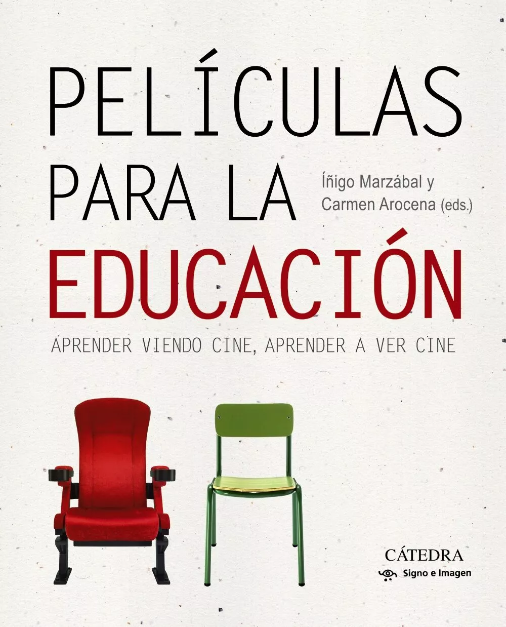 Portada del Libro Peliculas Para La Educacion: Aprender Viendo Cine Aprender A Ver Cine de Iñigo Marzabal - 9788437640570
