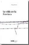 Portada del Libro La Vida En La Frontera de Iñigo More - 9788497684187