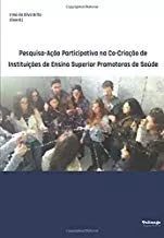 Portada del Libro Pesquisa-Açao Participativa Na Co-Criaçao De Instituiçoes De Ensi No S de Inma Da Silva Brito - 9789897032158