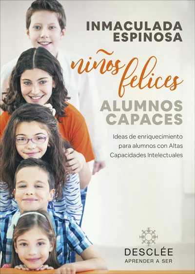 Portada del Libro Niños Felices Alumnos Capaces. Ideas De Enriquecimiento Para Alu Mnos de Inmaculada Espinosa - 9788433030818