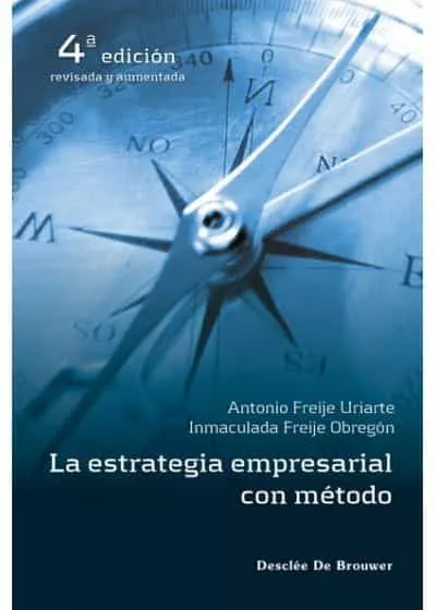 Portada del Libro La Estrategia Empresarial Con Metodo (4ª Ed. Rev.) de Inmaculada Freije Obregon - 9788433030696
