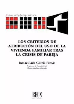 Portada del Libro Los Criterios De Atribución Del Uso De La Vivienda Familiar Tras La Cr de Inmaculada Garcia Presas - 9788429021653