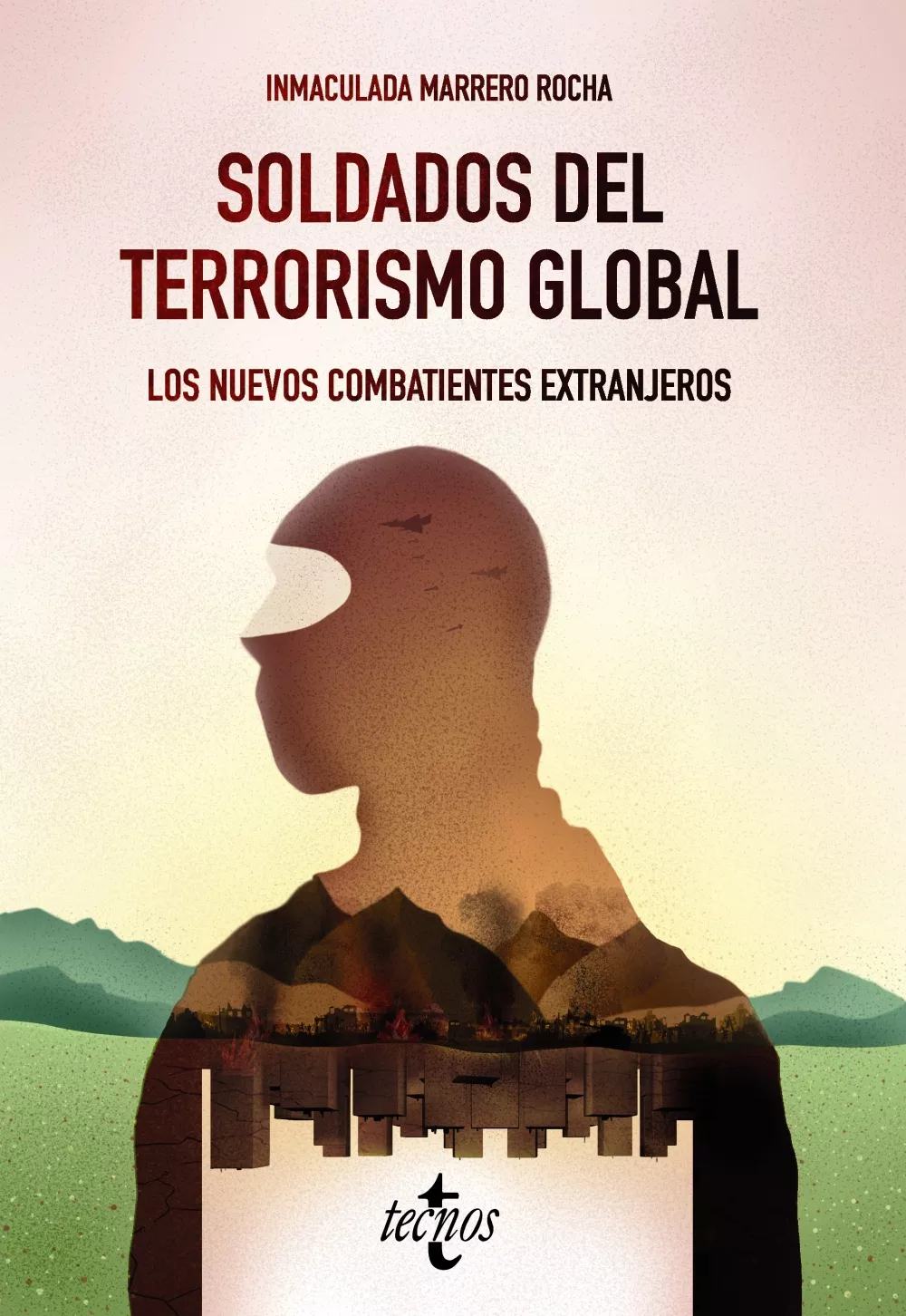 Portada Del Libro Soldados Del Terrorismo Global: Los Nuevos Combatientes Extranjeros De Inmaculada Marrero Rocha - 9788430977833