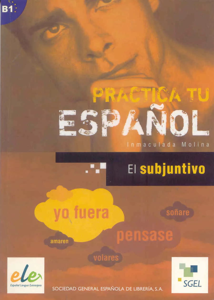 Portada del Libro El Subjuntivo (Practica Tu Español) de Inmaculada Molina - 9788497782463