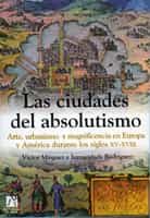 Portada del Libro Ciudades Del Absolutismo de Inmaculada Rodriguez Moya - 9788480215770