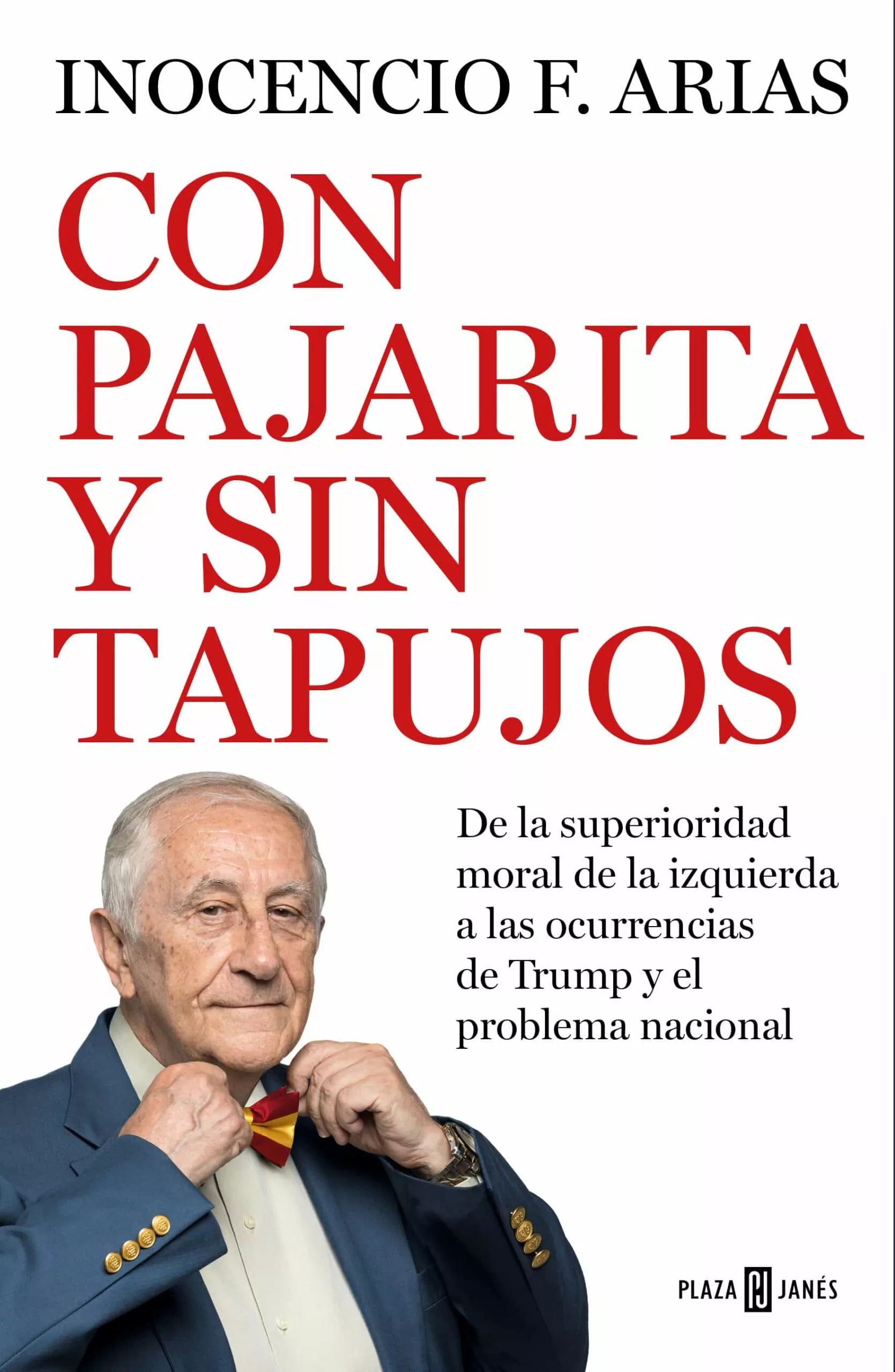Portada del Libro Con Pajarita Y Sin Tapujos: De La Superioridad Moral De La Izquierda A de Inocencio Arias - 9788401022531