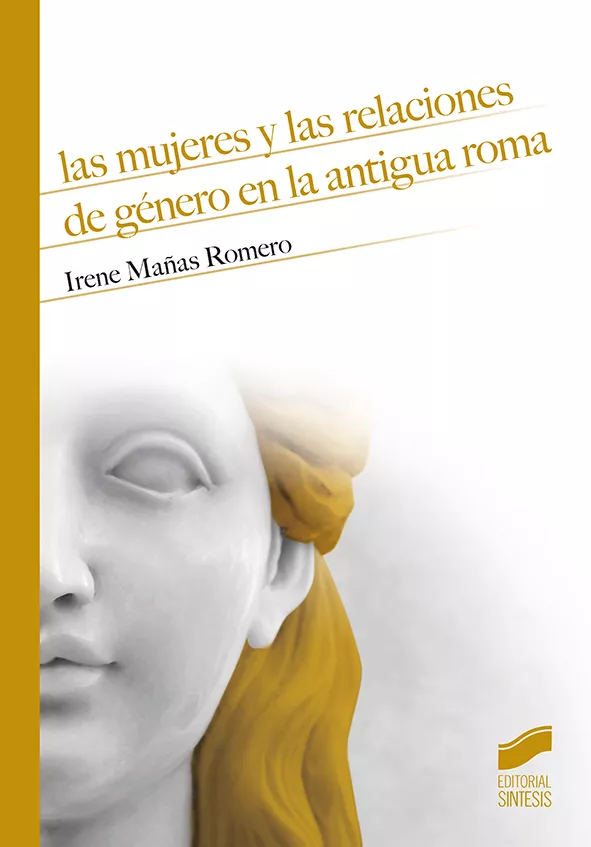 Portada del Libro Las Mujeres Y Las Relaciones De Genero En La Antigua Roma de Irene Mañas Romero - 9788491714361