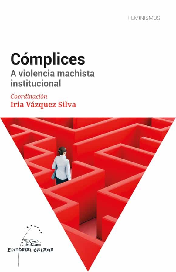 Portada del Libro Complices. A Violencia Machista Institucional de Iria Vazquez Silva - 9788491514428