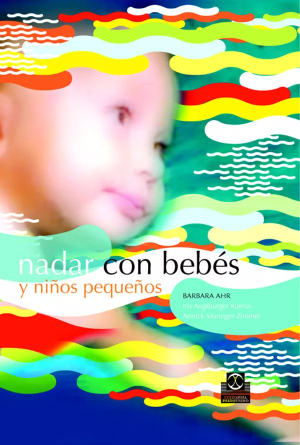 Portada del Libro Nadar Con Bebes Y Niños Pequeños (6ª Ed.) de Iris Augsburger Kuenzi - 9788480198912