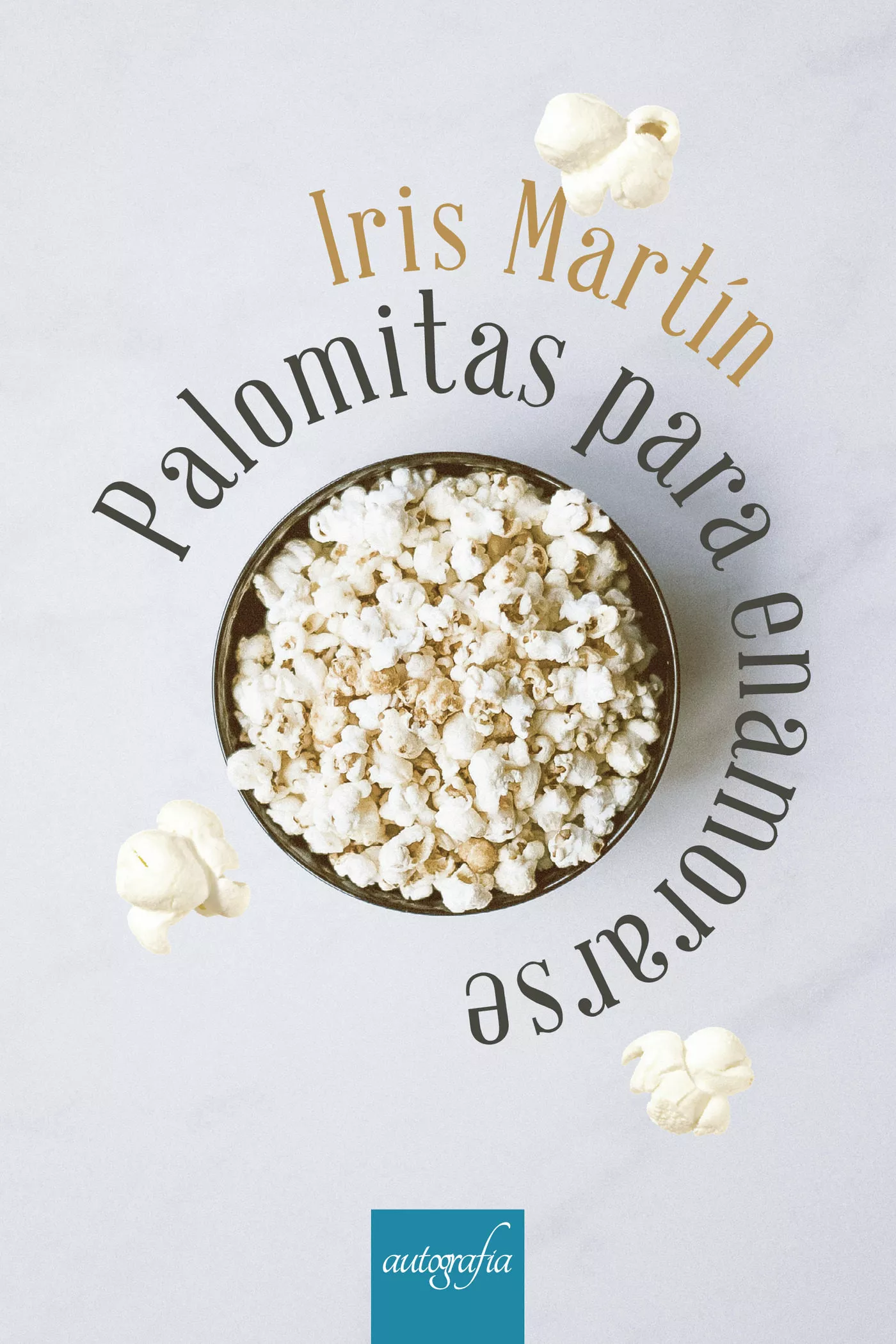 Portada del Libro Palomitas Para Enamorarse de Iris Martin - 9788417654986