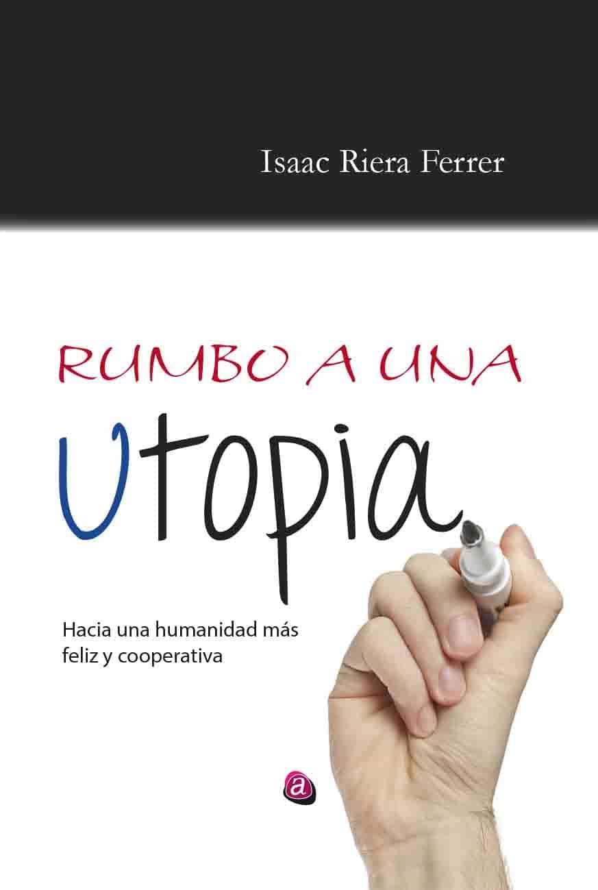 Portada del Libro Rumbo A Una Utopía de Isaac Riera Ferrer - 9788418001222