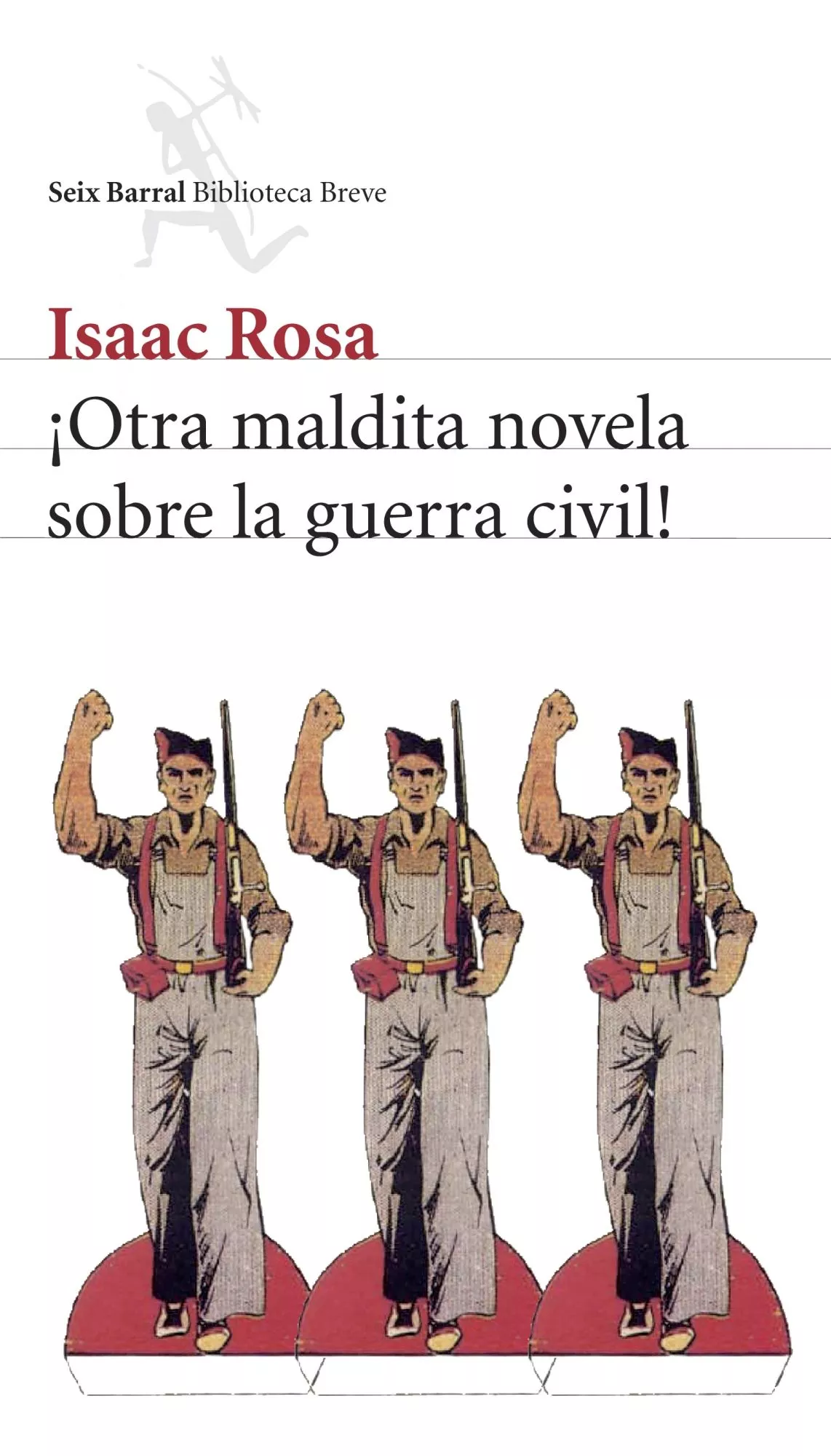 Portada del Libro ¡Otra Maldita Novela Sobre La Guerra Civil! de Isaac Rosa - 9788432212338