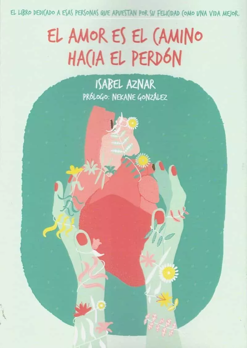 Portada del Libro El Amor Es El Camino Hacia El Perdón de Isabel Aznar - 9788409025626