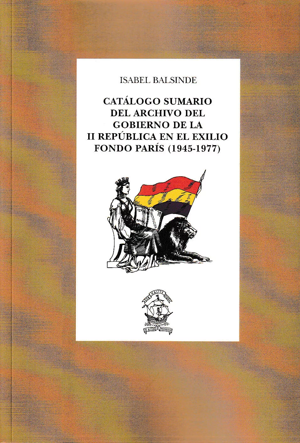 Portada del Libro Catálogo Sumario Del Archivo Del Gobierno De La Ii Republica En E L Ex de Isabel Balsinde - 9788473929424