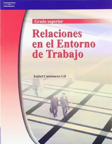 Portada del Libro Relaciones En El Entorno De Trabajo (Grado Superior) de Isabel Costumero Gil - 9788497325226