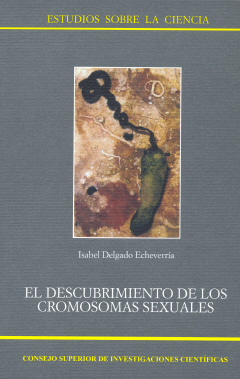Portada del Libro El Descubrimiento De Los Cromosomas Sexuales. Un Hito En La Histo Ria de Isabel Delgado Echeverria - 9788400085148