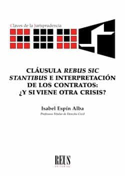 Portada del Libro Cláusula Rebus Sic Stantibus E Interpretación De Los Contratos: ¿Y Si de Isabel Espin Alba - 9788429021981