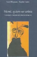 Portada del Libro Mama Quiero Ser Artista: Entrevistas A Mujeres Del Cine De Anima Cion de Isabel Herguera - 9788495839879