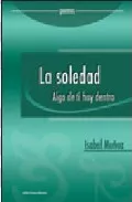 Portada del Libro La Soledad. Algo De Ti Hay Dentro de Isabel Muñoz - 9788489212282