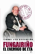 Portada del Libro Fungairiño: El Enemigo De Eta Defenestrado Por El Proceso De Paz de Isabel San Sebastian - 9788497346412