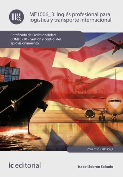 Portada del Libro (I.B.D.) Coml0210 Ingles Profesional Para La Logística Y Transporte In de Isabel Sobron Sañudo - 9788491988342