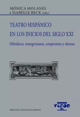 Portada del Libro Teatro Hispanico En Los Inicios Del Siglo Xxi: Hibrideces Transgresion de Isabelle Reck - 9788498955330