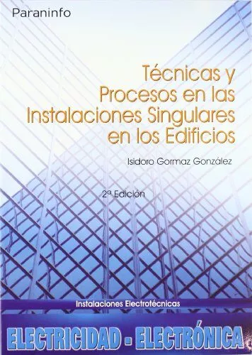 Portada del Libro Tecnicas Y Procesos En Las Instalaciones Singulares En Los Edificios de Isidoro Gormaz Gonzalez - 9788497324779