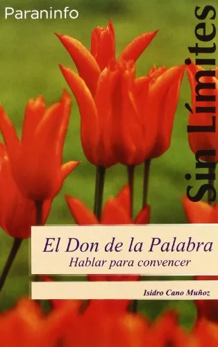 Portada del Libro El Don De La Palabra: Hablar Para Convencer de Isidro Cano Muñoz - 9788497324236