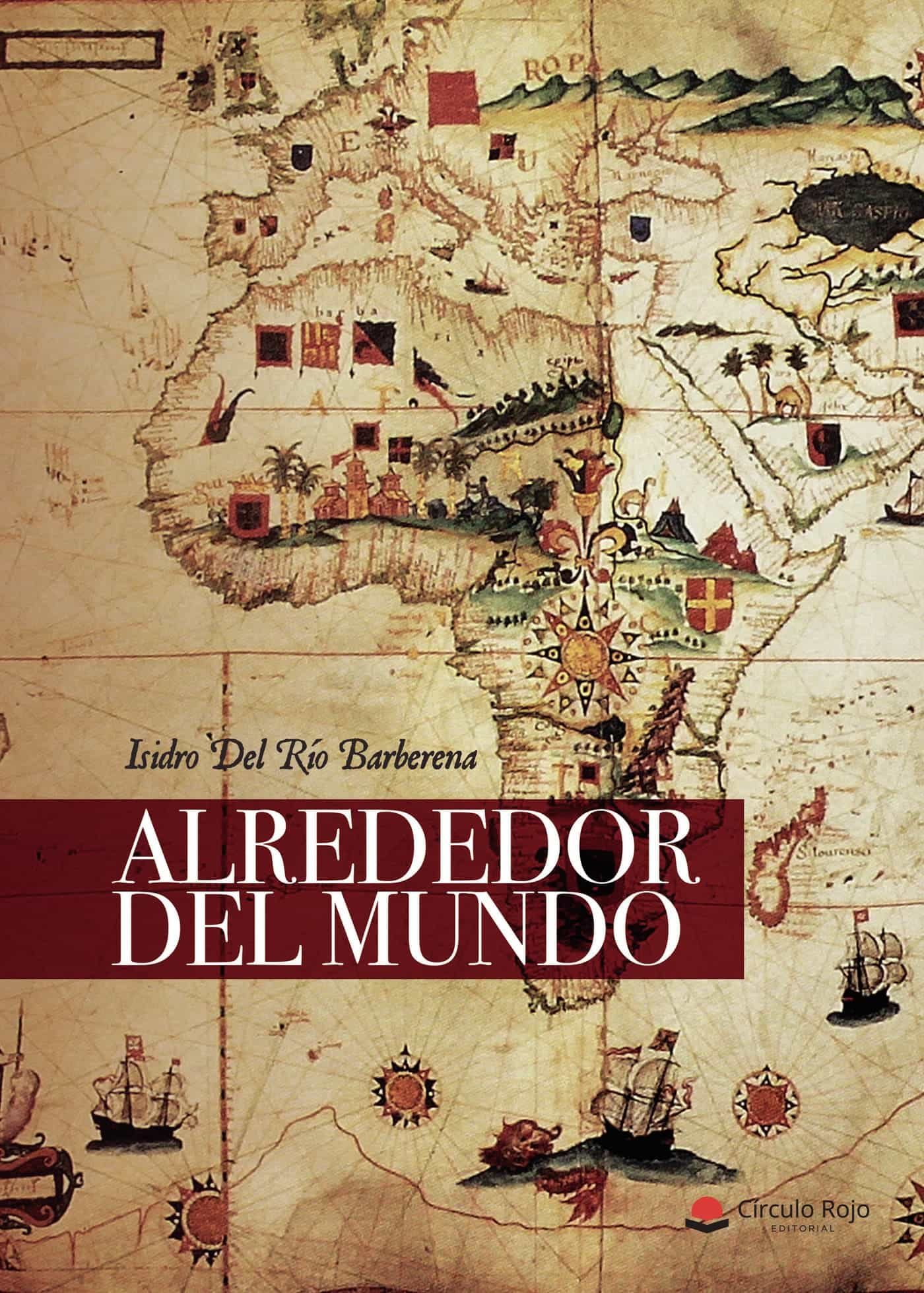 Portada del Libro Alrededor Del Mundo de Isidro Del Rio Barberena - 9788413389813